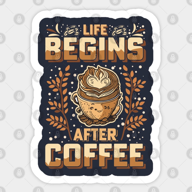 Life Begins After Coffee Sticker by T-shirt US